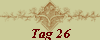 Tag 26