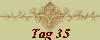 Tag 35