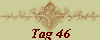Tag 46