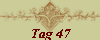 Tag 47