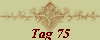 Tag 75