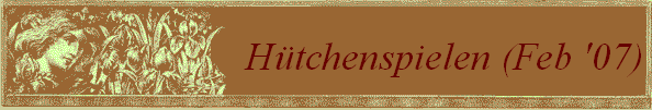 H�tchenspielen (Feb '07)