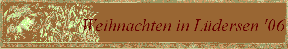 Weihnachten in L�dersen '06